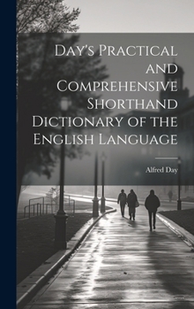 Hardcover Day's Practical and Comprehensive Shorthand Dictionary of the English Language Book