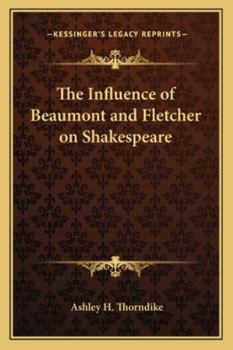 Paperback The Influence of Beaumont and Fletcher on Shakespeare Book