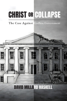 Paperback Christ or Collapse: The Case Against Godless Government Book