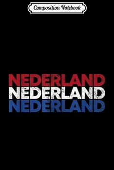 Paperback Composition Notebook: Netherlands Pride Typographic Dutch Flag Travel Nederland Journal/Notebook Blank Lined Ruled 6x9 100 Pages Book