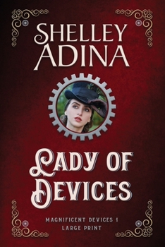 Lady of Devices (Large Print) : A Steampunk Adventure Novel