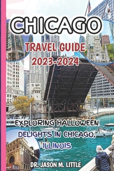 CHICAGO TRAVEL GUIDE 2023-2024: EXPLORING HALLOWEEN DELIGHTS IN CHICAGO, ILLINOIS