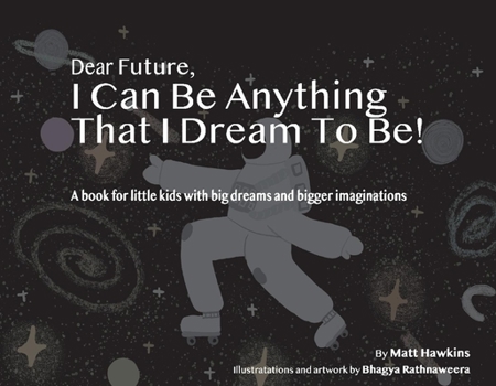 Paperback Dear Future, I Can Be Anything That I Dream to Be: A Book for Little Kids with Big Dreams and Bigger Imagination Book