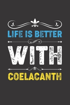 Paperback Life Is Better With Coelacanth: Funny Coelacanth Lovers Gifts Dot Grid Journal Notebook 6x9 120 Pages Book