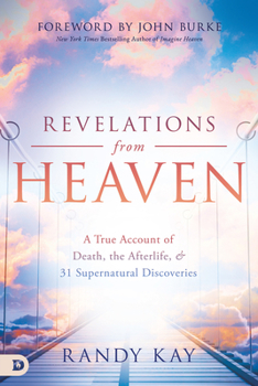 Paperback Revelations from Heaven: A True Account of Death, the Afterlife, and 31 Supernatural Discoveries Book