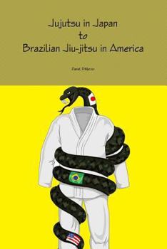 Paperback Jujutsu in Japan to Brazilian Jiu-jitsu in America Book