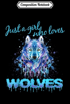Paperback Composition Notebook: Cute Just A Girl Who Loves Wolves Lone Wolf Journal/Notebook Blank Lined Ruled 6x9 100 Pages Book