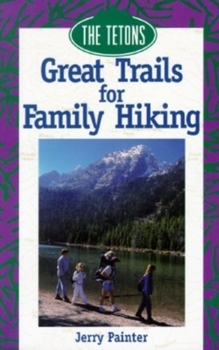 Paperback Great Trails for Family Hiking: The Tetons Book