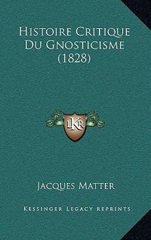 Paperback Histoire Critique Du Gnosticisme (1828) [French] Book