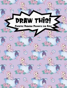 Paperback Draw This!: 100 Drawing Prompts for Kids Mermaid Bathtub Version 1 Book
