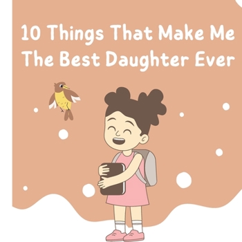 Paperback 10 Things That Make Me The Best Daughter Ever Book