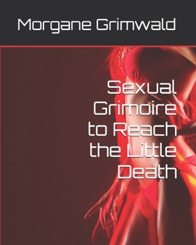 Paperback Sexual Grimoire to Reach the Little Death Book