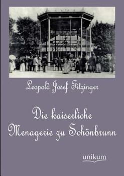 Paperback Die kaiserliche Menagerie zu Schönbrunn [German] Book