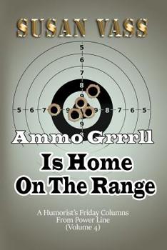 Paperback Ammo Grrrll Is Home On The Range: A Humorist's Friday Columns For Power Line (Volume 4) Book
