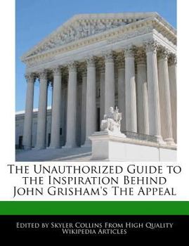 Paperback The Unauthorized Guide to the Inspiration Behind John Grisham's the Appeal Book