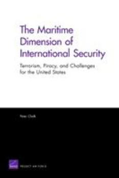 Paperback The Maritime Dimension of International Security: Terrorism, Piracy, and Challenges for the United States (2008) Book