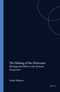 Paperback The Making of the Holocaust: Ideology and Ethics in the Systems Perspective Book