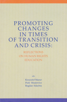 Hardcover Promoting Changes in Times of Transition and Crisis: Reflections on Human Rights Education Book