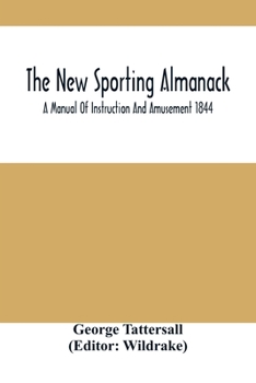 Paperback The New Sporting Almanack; A Manual Of Instruction And Amusement 1844 Book