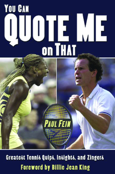 Paperback You Can Quote Me on That: Greatest Tennis Quips, Insights, and Zingers Book