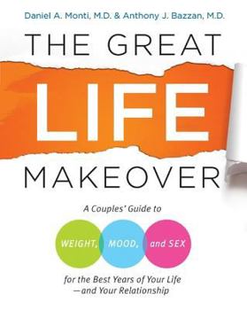 Hardcover The Great Life Makeover: A Couples' Guide to Weight, Mood, and Sex for the Best Years of Your Life, and Your Relationship Book