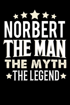Notizbuch: Norbert The Man The Myth The Legend (120 karierte Seiten als u.a. Tagebuch, Reisetagebuch für Vater, Ehemann, Freund, Kumpe, Bruder, Onkel und mehr) (German Edition)