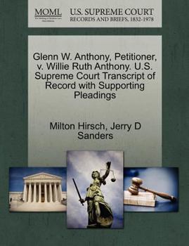 Glenn W. Anthony, Petitioner, v. Willie Ruth Anthony. U.S. Supreme Court Transcript of Record with Supporting Pleadings