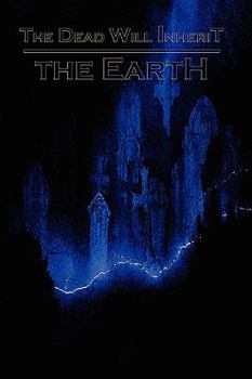 Paperback The Dead Will Inherit the Earth Book