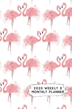 2020 Weekly & Monthly Planner: Pair of Pink Flamingos Watercolor Splatter Themed Calendar & Journal