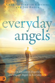 Paperback Everyday Angels: How to Encounter, Experience, and Engage Angels in Everyday Life Book