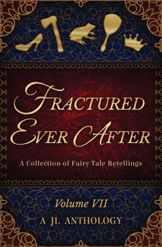 Paperback Fractured Ever After: A Collection of Fairy Tale Retellings Book