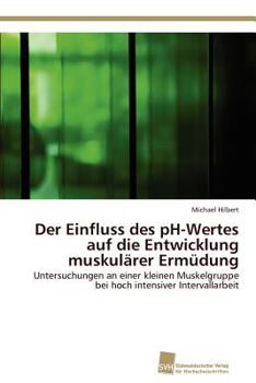 Paperback Der Einfluss des pH-Wertes auf die Entwicklung muskulärer Ermüdung [German] Book