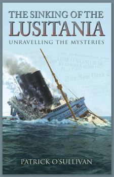 Paperback The Sinking of the Lusitania: Unravelling the Mysteries Book