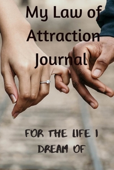 Paperback My Law of Attraction Journal: For the Life I Dream of Book