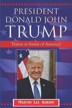 Paperback President Donald John Trump: Traitor or Savior of America? Book