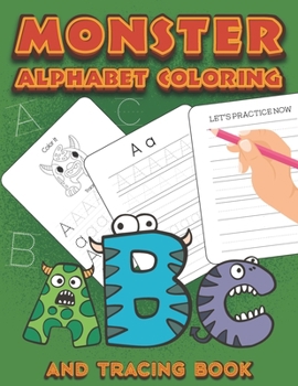 Paperback Monster Alphabet Coloring And Tracing Book: Fun Way To Learn ABC Activity And Handwriting Practice Book With A To Z Letter Tracing And Coloring Book F Book