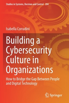 Paperback Building a Cybersecurity Culture in Organizations: How to Bridge the Gap Between People and Digital Technology Book