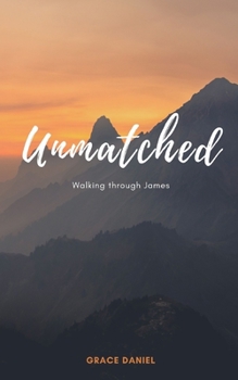 Paperback Unmatched: Walking through James Book