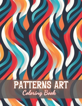 Paperback Patterns Art Coloring Book For Adult: 100+ New and Exciting Designs Book