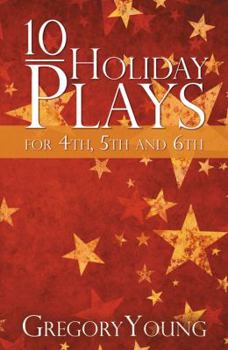 Paperback 10 Holiday Plays for 4th, 5th and 6th Graders Book