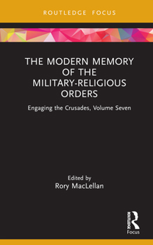 Hardcover The Modern Memory of the Military-religious Orders: Engaging the Crusades, Volume Seven Book