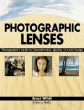 Paperback Photographic Lenses: Photographer's Guide to Characteristics, Quality, Use and Design Book