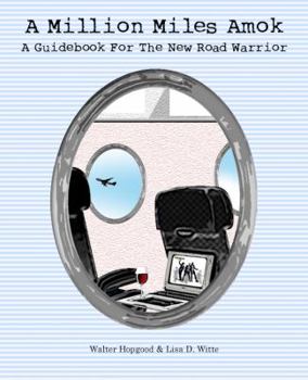 Paperback A Million Miles Amok: A Guidebook for the New Road Warrior Book