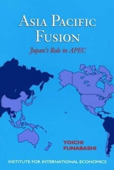 Paperback Asia-Pacific Fusion: Japan's Role in Apec Book