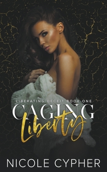 Caging Liberty - Book #1 of the Liberating Deceit