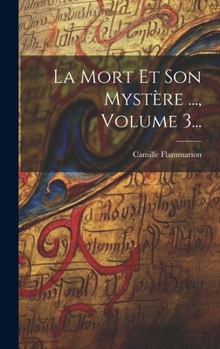 Hardcover La Mort Et Son Mystère ..., Volume 3... [French] Book