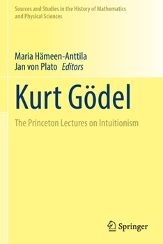 Kurt G�del: The Princeton Lectures on Intuitionism