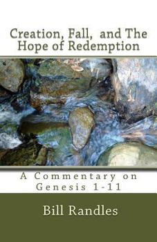 Paperback Creation, Fall, And The Hope of Redemption: A Commentary on Genesis 1-11 Book