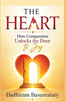 Paperback Heart of Compassion Mastery: How Compassion Unlocks the Door to Joy Book