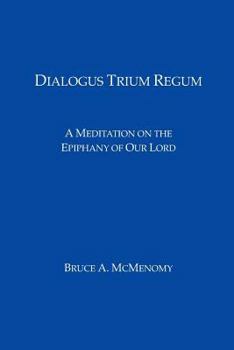 Paperback Dialogus Trium Regum: A Meditation on the Epiphany of Our Lord Book